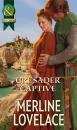 Скачать Crusader Captive - Merline  Lovelace