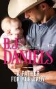 Скачать A Father For Her Baby - B.J.  Daniels