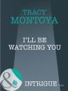 Скачать I'll Be Watching You - Tracy  Montoya