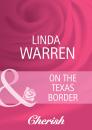 Скачать On The Texas Border - Linda  Warren