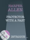 Скачать Protector With A Past - Harper  Allen
