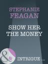 Скачать Show Her The Money - Stephanie  Feagan