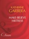 Скачать Make-Believe Mistress - Katherine Garbera
