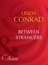 Скачать Between Strangers - Linda  Conrad