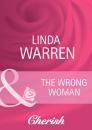 Скачать The Wrong Woman - Linda  Warren