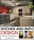 Скачать Kitchen and Bath Design. A Guide to Planning Basics - Mary Knott Fisher
