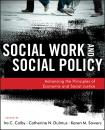 Скачать Social Work and Social Policy. Advancing the Principles of Economic and Social Justice - Karen Sowers M.