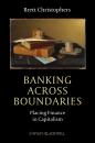 Скачать Banking Across Boundaries. Placing Finance in Capitalism - Brett  Christophers