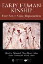 Скачать Early Human Kinship. From Sex to Social Reproduction - Wendy  James