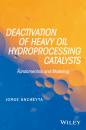 Скачать Deactivation of Heavy Oil Hydroprocessing Catalysts. Fundamentals and Modeling - Jorge  Ancheyta