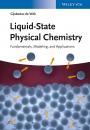 Скачать Liquid-State Physical Chemistry. Fundamentals, Modeling, and Applications - Gijsbertus With de