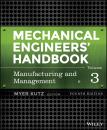 Скачать Mechanical Engineers' Handbook, Volume 3. Manufacturing and Management - Myer  Kutz