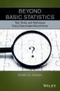 Скачать Beyond Basic Statistics. Tips, Tricks, and Techniques Every Data Analyst Should Know - Kristin Jarman H.