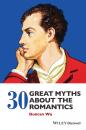 Скачать 30 Great Myths about the Romantics - Duncan  Wu