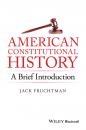 Скачать American Constitutional History: A Brief Introduction - Jack Fruchtman