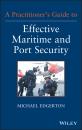 Скачать A Practitioner's Guide to Effective Maritime and Port Security - Michael  Edgerton