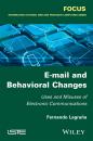 Скачать E-mail and Behavioral Changes. Uses and Misuses of Electronic Communications - Fernando  Lagrana