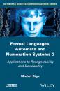 Скачать Formal Languages, Automata and Numeration Systems, Volume 2 - Michel  Rigo