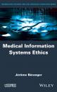 Скачать Medical Information Systems Ethics - Jerome  Beranger