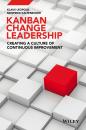 Скачать Kanban Change Leadership. Creating a Culture of Continuous Improvement - Klaus  Leopold