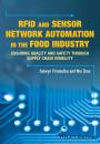 Скачать RFID and Sensor Network Automation in the Food Industry. Ensuring Quality and Safety through Supply Chain Visibility - Weibiao  Zhou