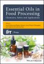 Скачать Essential Oils in Food Processing: Chemistry, Safety and Applications - Seyed Hashemi MohammedBagher