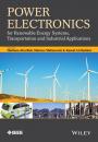 Скачать Power Electronics for Renewable Energy Systems, Transportation and Industrial Applications - Haitham  Abu-Rub