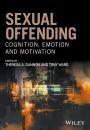 Скачать Sexual Offending. Cognition, Emotion and Motivation - Tony  Ward