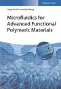 Скачать Microfluidics for Advanced Functional Polymeric Materials - Wei  Wang