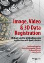 Скачать Image, Video and 3D Data Registration. Medical, Satellite and Video Processing Applications with Quality Metrics - Vasileios Argyriou
