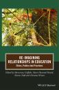 Скачать Re-Imagining Relationships in Education. Ethics, Politics and Practices - Morwenna  Griffiths