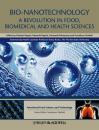 Скачать Bio-Nanotechnology. A Revolution in Food, Biomedical and Health Sciences - Fereidoon  Shahidi