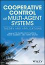 Скачать Cooperative Control of Multi-Agent Systems. Theory and Applications - Yue  Wang