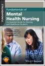 Скачать Fundamentals of Mental Health Nursing. An Essential Guide for Nursing and Healthcare Students - Gemma  Stacey