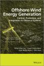 Скачать Offshore Wind Energy Generation. Control, Protection, and Integration to Electrical Systems - Olimpo  Anaya-Lara