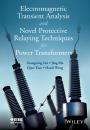 Скачать Electromagnetic Transient Analysis and Novel Protective Relaying Techniques for Power Transformers - Xiangning  Lin
