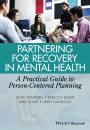 Скачать Partnering for Recovery in Mental Health. A Practical Guide to Person-Centered Planning - Mike  Slade
