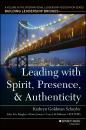 Скачать Leading with Spirit, Presence, and Authenticity. A Volume in the International Leadership Association Series, Building Leadership Bridges - Karin  Jironet