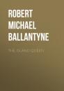 Скачать The Island Queen - Robert Michael Ballantyne
