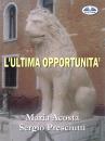 Скачать L'Ultima Opportunità - Maria Acosta