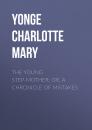 Скачать The Young Step-Mother; Or, A Chronicle of Mistakes - Yonge Charlotte Mary