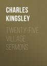 Скачать Twenty-Five Village Sermons - Charles Kingsley