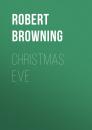 Скачать Christmas Eve - Robert Browning