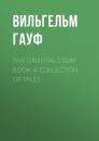 Скачать The Oriental Story Book: A Collection of Tales - Вильгельм Гауф