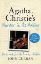 Скачать Agatha Christie’s Murder in the Making: Stories and Secrets from Her Archive - includes an unseen Miss Marple Story - John  Curran