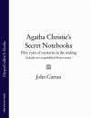 Скачать Agatha Christie’s Secret Notebooks: Fifty Years of Mysteries in the Making - Includes Two Unpublished Poirot Stories - John  Curran