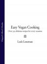 Скачать Easy Vegan Cooking: Over 350 delicious recipes for every ocassion - Leah Leneman