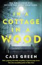 Скачать In a Cottage In a Wood: The gripping new psychological thriller from the bestselling author of The Woman Next Door - Cass  Green