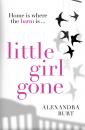Скачать Little Girl Gone: The can’t-put-it-down psychological thriller - Alexandra  Burt