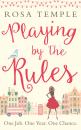 Скачать Playing by the Rules: The feel-good heart-warming and uplifting romance perfect for Valentine’s Day - Rosa  Temple